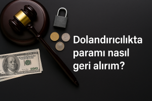 Dolandırıcılıkta paramı nasıl geri alırım sorusuna cevap arayanlar için adalet terazisi ve banknotlarla hazırlanmış finansal ve hukuki temalı görsel.