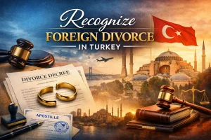 Recognize Foreign Divorce in Turkey, legal process for registering a foreign divorce decree in Turkey, showing court documents, broken wedding rings, Turkish flag, and Istanbul landmarks.