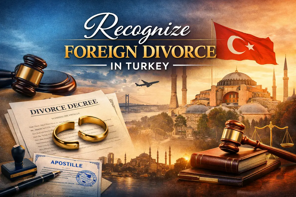 Recognize Foreign Divorce in Turkey, legal process for registering a foreign divorce decree in Turkey, showing court documents, broken wedding rings, Turkish flag, and Istanbul landmarks.