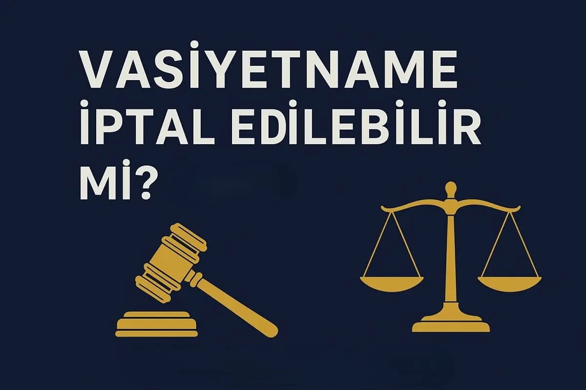 Vasiyetname İptal Edilebilir Mi konusu hakkında vasiyetnamenin iptali rehberi